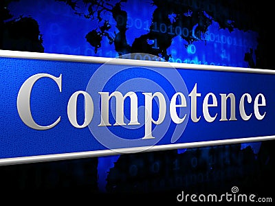 Competent Competence Indicates Skill Capacity And Skilfulness Stock Photo