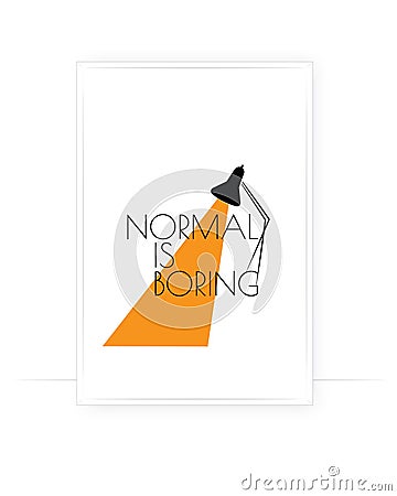 Normal is boring, vector. Motivational, inspirational, positive quotes, affirmation. Scandinavian minimalist poster design Vector Illustration