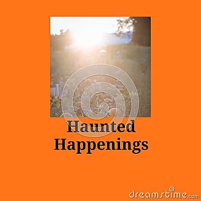 Composite of haunted happenings text and halloween spooky scenery on orange background Stock Photo