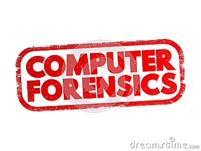 Computer forensics - branch of digital forensic science pertaining to evidence found in computers and digital storage media, text Stock Photo