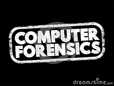 Computer forensics - branch of digital forensic science pertaining to evidence found in computers and digital storage media, text Stock Photo