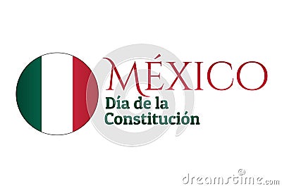 Concept of Constitution Day in Mexico with national flag and inscription Mexico, Constitution Day in Spanish. Template Vector Illustration