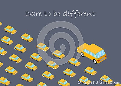 Concept. Dare to be different. Graphics car. Don`t change others, change yourself. Vector Courage, perseverance. Think productive. Vector Illustration