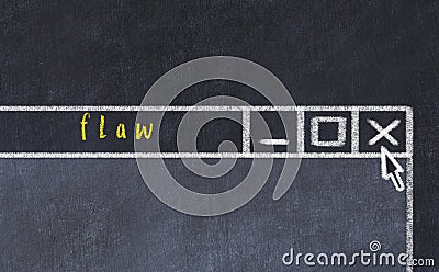 Concept of dealing with problem. Chalk drawing of closing program window with caption flaw Stock Photo