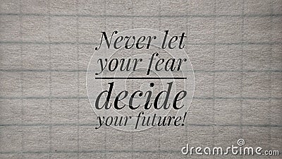 Concept Inspiration quote Never let your fear decide your future Stock Photo