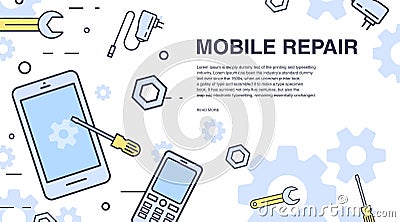 Concept of mobile phone repair. Horizontal banner with smartphone and tools. Service electronic technic. Colorful vector Vector Illustration