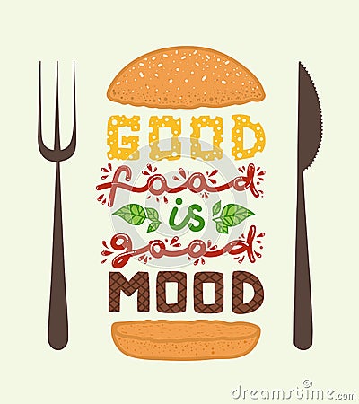 Conceptual art of burger. Quotes `good food is good mood`. Vector illustration of lettering phrase. Calligraphy poster Vector Illustration