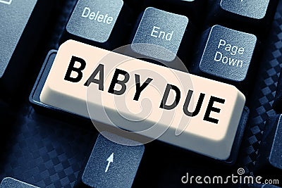 Text sign showing Baby Due. Word Written on about to born Under engagement as to time Expected to be ready Stock Photo