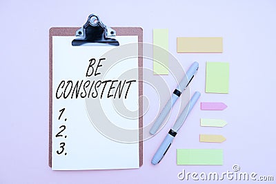 Conceptual caption Be Consistent. Internet Concept Uniform Persistent Firm Unalterable Even Unchanging Rapport Multiple Stock Photo