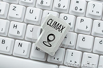 Conceptual caption Climax. Internet Concept the highest or most intense point in the development or resolution Typing Stock Photo