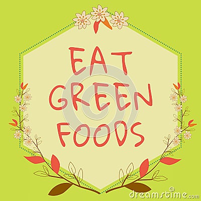 Inspiration showing sign Eat Green Foods. Word for Eating more vegetables healthy diet vegetarian veggie person Frame Stock Photo