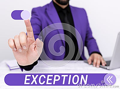 Sign displaying Exception. Business approach person or thing that is excluded from general statement or rule Stock Photo