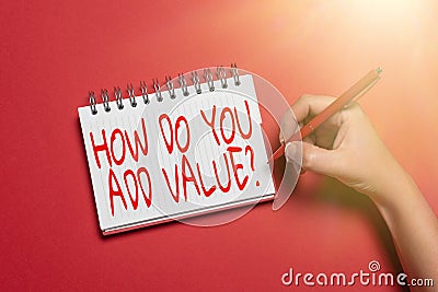Conceptual caption How Do You Add Value Question. Word for improve work undertaking production process Writing New Ideas Stock Photo