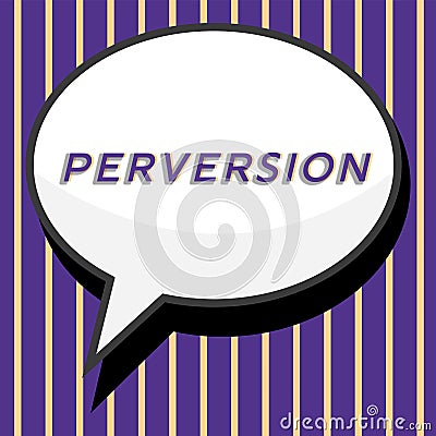 Text sign showing Perversion. Business idea describes one whose actions are not deemed to be socially acceptable in any Stock Photo