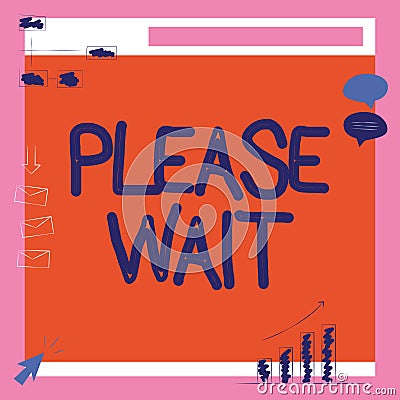 Conceptual display Please Wait. Business concept to pause any implemented action immediately and hold on Illustration Of Stock Photo