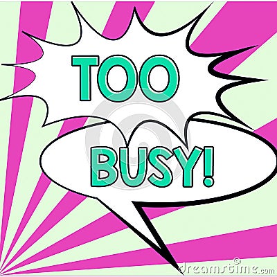 Conceptual caption Too Busy. Business approach No time to relax no idle time for have so much work or things to do Stock Photo