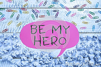 Conceptual display Be My Hero. Word for Request by someone to get some efforts of heroic actions for him -48232 Stock Photo