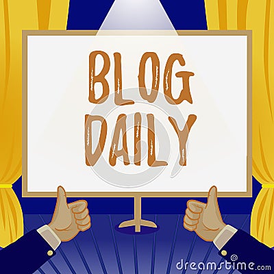 Conceptual display Blog Daily. Business approach Daily posting of any event via internet or media tools Hands Thumbs Up Stock Photo