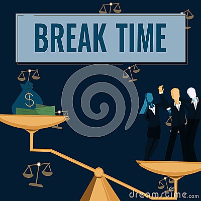 Conceptual display Break Time. Business approach Period of rest or recreation after doing of certain work Colleagues Stock Photo