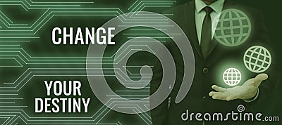 Conceptual display Change Your Destiny. Word for choosing the right actions to manipulate predetermined events Stock Photo
