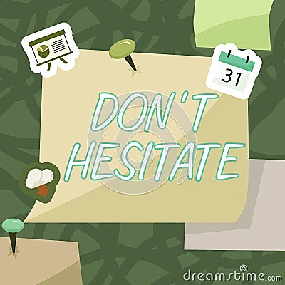 Writing displaying text Don'T Hesitate. Business approach do something and do not have to worry about the outcome Stock Photo