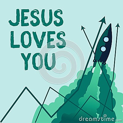 Conceptual display Jesus Loves You. Conceptual photo Believe in the Lord To have faith religious person Rocket Taking Stock Photo