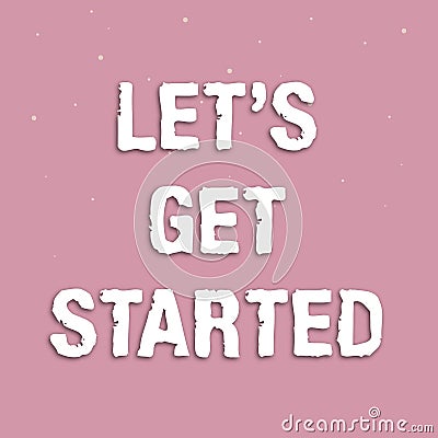 Conceptual display Lets Get Started. Business approach encouraging someone to commence or begin doing something Line Stock Photo