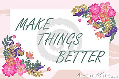 Text showing inspiration Make Things BetterDo something to Improve oneself Be the Change Act. Business showcase Do Stock Photo