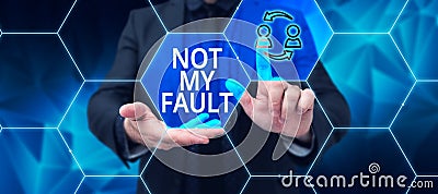 Sign displaying Not My Fault. Internet Concept To make excuses to avoid being accused for a mistake error Stock Photo