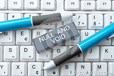 Conceptual display Null And Void. Conceptual photo Cancel a contract Having no legal force Invalid Ineffective Stock Photo