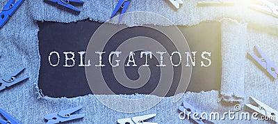Conceptual display Obligations. Business idea Condition of being morally or legally bound to do something Debt Stock Photo