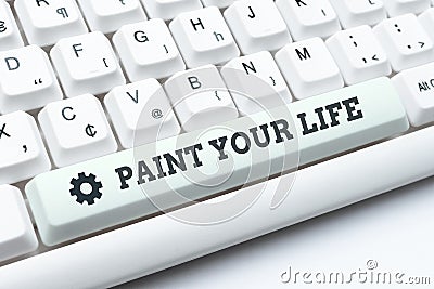 Inspiration showing sign Paint Your Life. Business idea Taking control and create your future to achieve goals Creating Stock Photo