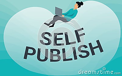 Conceptual display Self Publish. Business idea Publication Write Journalism Manuscript Article Facts Independent Own Stock Photo