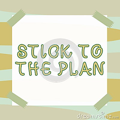 Conceptual display Stick To The PlanTo adhere to some plan and not deviate from it Follow. Business idea To adhere to Stock Photo