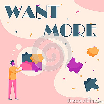 Conceptual caption Want More. Business overview Not having enough of something bigger challenges requirements Man Stock Photo