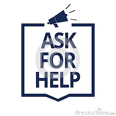 Conceptual hand writing showing Ask For Help. Business photo text Request to support assistance needed Professional advice Megapho Stock Photo