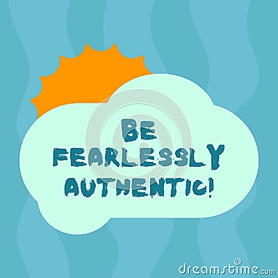 Conceptual hand writing showing Be Fearlessly Authentic. Business photo text send out targeted messages at designated Stock Photo