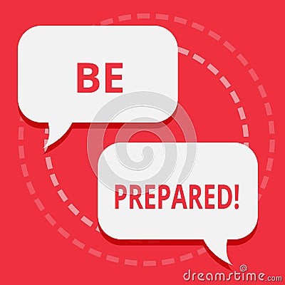 Conceptual hand writing showing Be Prepared. Business photo text Stay Ready Willing to take an opportunity Preparing Stock Photo