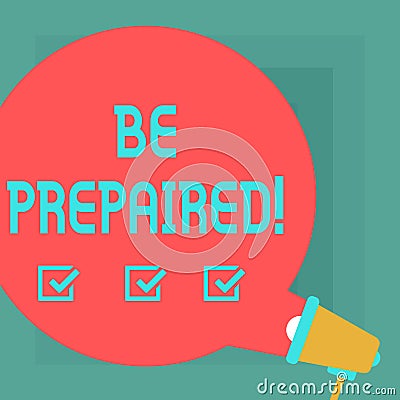 Conceptual hand writing showing Be Prepared. Business photo text Stay Ready Willing to take an opportunity Preparing Yourself Stock Photo