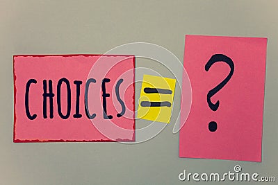 Conceptual hand writing showing Choices. Business photo text Preference Discretion Inclination Distinguish Options Selection Paper Stock Photo
