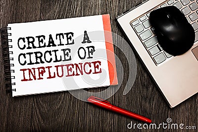 Conceptual hand writing showing Create A Circle Of Influence. Business photo showcasing Be an influencer leader motivate other peo Stock Photo