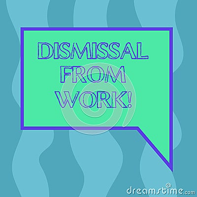 Conceptual hand writing showing Dismissal From Work. Business photo showcasing Terminated from Employment for reason Get Stock Photo