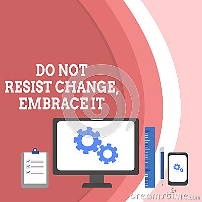 Conceptual hand writing showing Do Not Resist Change Embrace It. Business photo text Be open to changes try new things Stock Photo