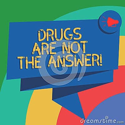 Conceptual hand writing showing Drugs Are Not The Answer. Business photo text Addiction problems good advice to help health Folded Stock Photo