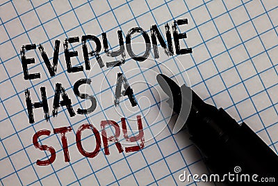 Conceptual hand writing showing Everyone Has A Story. Business photo text Background storytelling telling your memories tales Blac Stock Photo