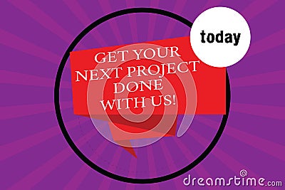 Conceptual hand writing showing Get Your Next Project Done With Us. Business photo text Offering to execute projects Stock Photo