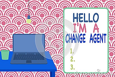 Conceptual hand writing showing Hello I M A Change Agent. Business photo showcasing Promoting and enabling difference evolution Stock Photo