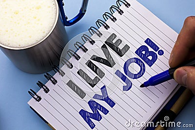 Conceptual hand writing showing I Live My Job Motivational Call. Business photo text Be immerse in and love Work Enjoy Business wr Stock Photo