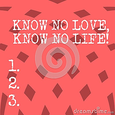 Conceptual hand writing showing Know No Love Know No Life. Business photo showcasing Lovely inspiration motivation Stock Photo