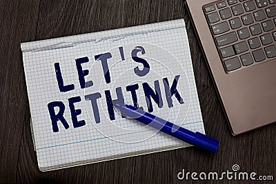 Conceptual hand writing showing Let s is Rethink. Business photo text an Afterthought To Remember Reconsider Reevaluate Open noteb Stock Photo